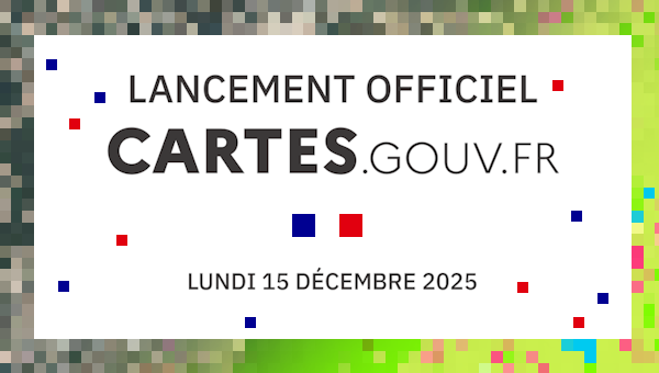 visuel pour le lancement de la plateforme cartes.gouv.fr, drapeau français en dessous du titre et date du lundi 15 décembre